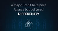 What would you change about your credit reference agency relationship?